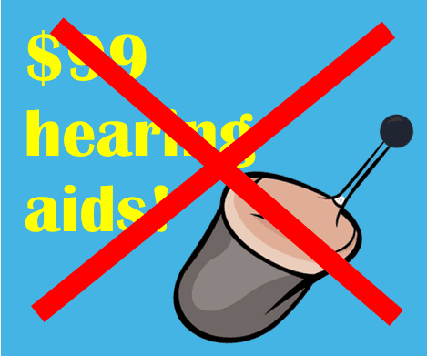 Say no to 99$ hearing aids